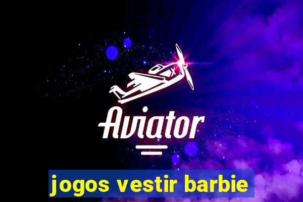 jogos vestir barbie